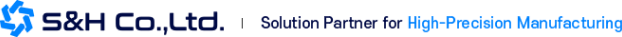 S&H Co.,Ltd. Solution Partner for High-Precision Manufacturing